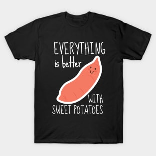 Everything Is Better With Sweet Potatoes Funny T-Shirt